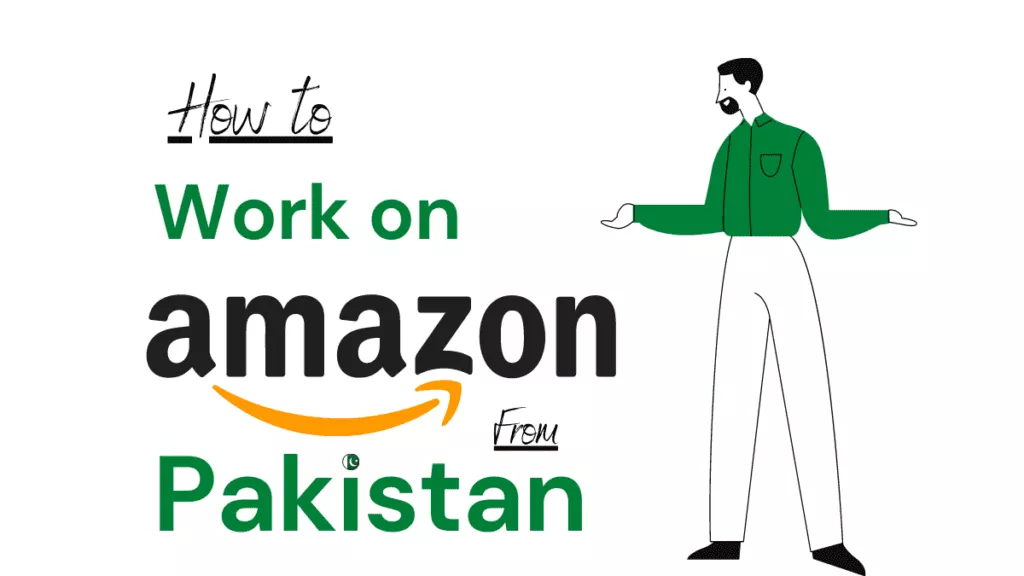 How to work on Amazon in Pakistan